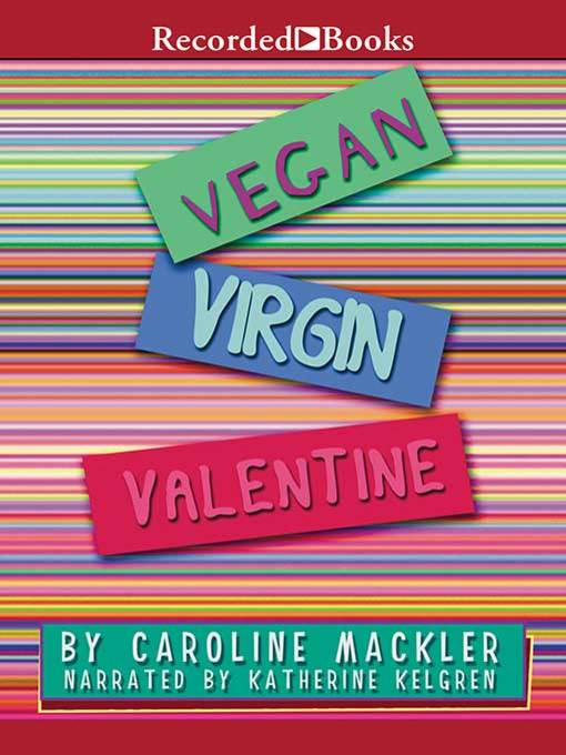 Title details for Vegan Virgin Valentine by Carolyn Mackler - Available